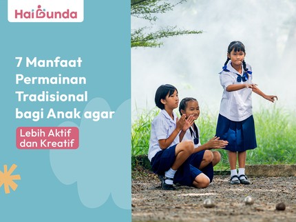 7 Manfaat Permainan Tradisional bagi Anak agar Lebih Aktif dan Kreatif