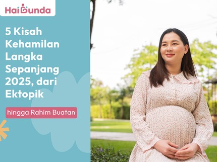 5 Kisah Kehamilan Langka Sepanjang 2025, dari Ektopik hingga Rahim Buatan