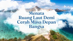 Menata Ruang Laut Demi Cerah Masa Depan Bangsa