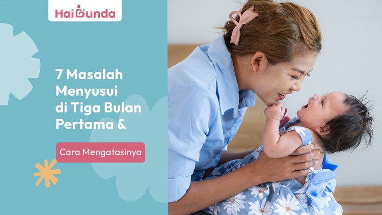7 Masalah Menyusui di Tiga Bulan Pertama & Cara Mengatasinya