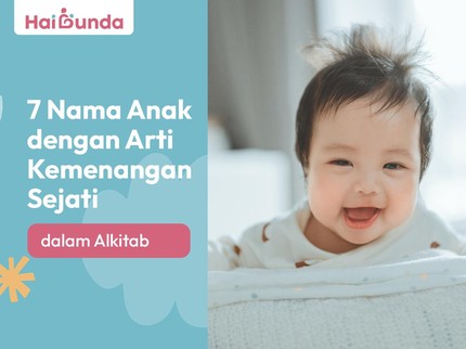 7 Nama Anak dengan Arti Kemenangan Sejati dalam Alkitab