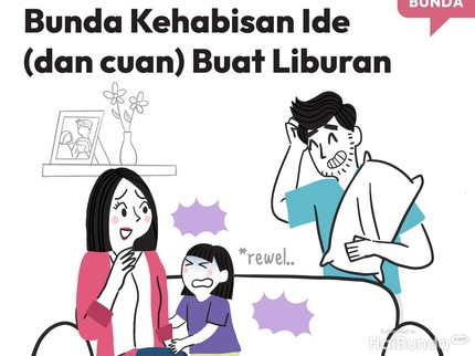 Bunda Kehabisan Ide (dan cuan) Buat Liburan