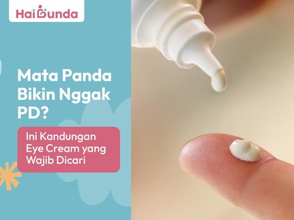 Mata Panda Bikin Nggak PD? Ini Kandungan Eye Cream yang Wajib Dicari