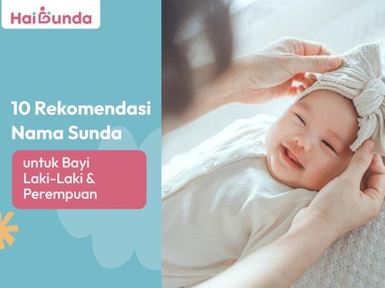 10 Rekomendasi Nama Sunda untuk Bayi Laki-Laki & Perempuan