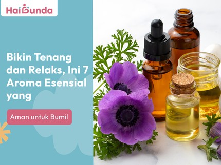 Bikin Tenang dan Relaks, Ini 7 Aroma Esensial yang Aman untuk Bumil
