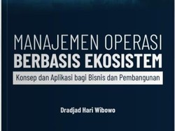 Manajemen Operasi Berbasis Ekosistem: Refleksi Akademisi, Praktisi & Legislator