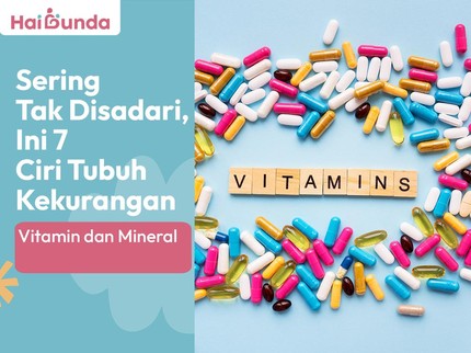 Sering Tak Disadari, Ini 7 Ciri Tubuh Kekurangan Vitamin dan Mineral