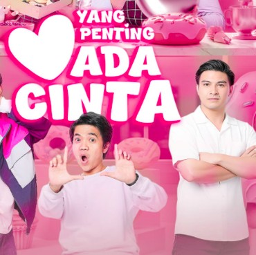 Perjuangan Anak Muda Mengejar Mimpi Diangkat Lewat Yang Penting Ada Cinta