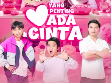 Perjuangan Anak Muda Mengejar Mimpi Diangkat Lewat Yang Penting Ada Cinta