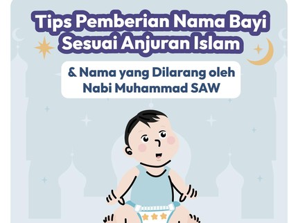Tips Pemberian Nama Bayi Sesuai Anjuran Islam & Nama yang Dilarang oleh Nabi Muhammad SAW