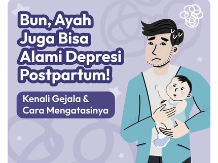 Bun, Ayah juga Bisa Alami Depresi Postpartum!