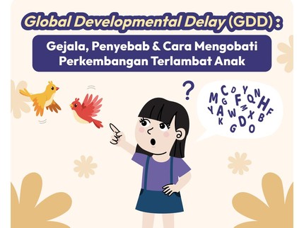 Global Developmental Delay (GDD): Gejala, Penyebab & Cara Mengobati Perkembangan Terlambat Anak