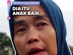 Video: Ibu Anggap Kematian Lula Lahfah Sebagai Cobaan Paling Berat