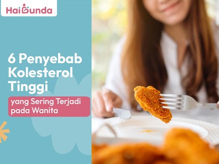 6 Penyebab Kolesterol Tinggi yang Sering Terjadi pada Wanita