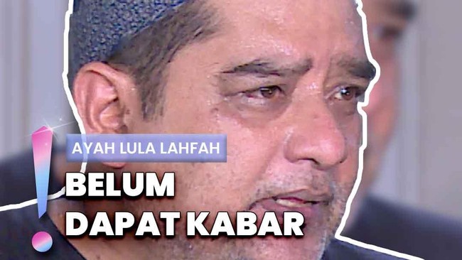Video: Ayah Lula Lahfah Tak Tahu Ada Reza Arap di TKP Kejadian