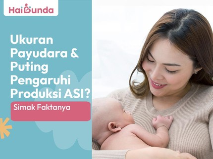Ukuran Payudara & Puting Pengaruhi Produksi ASI? Simak Faktanya