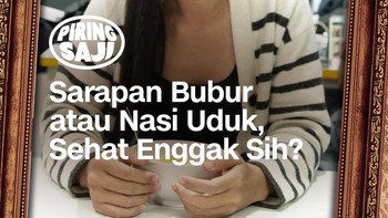 Sarapan Nasi Uduk atau Bubur, Sehat Enggak Sih?