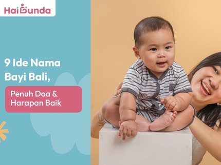 9 Ide Nama Bayi Bali, Penuh Doa & Harapan Baik