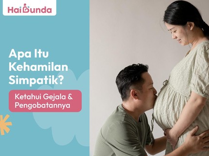 Apa Itu Kehamilan Simpatik? Ketahui Gejala dan Pengobatannya