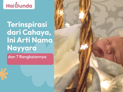 Terinspirasi dari Cahaya, Ini Arti Nama Nayyara dan 7 Rangkaiannya