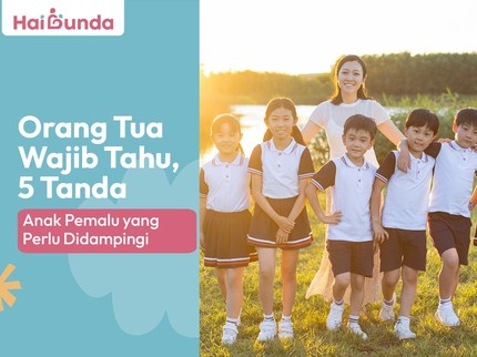 Orang Tua Wajib Tahu, 5 Tanda Anak Pemalu yang Perlu Didampingi