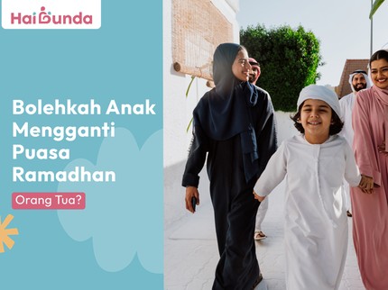 Bolehkah Anak Mengganti Puasa Ramadhan Orang Tua?