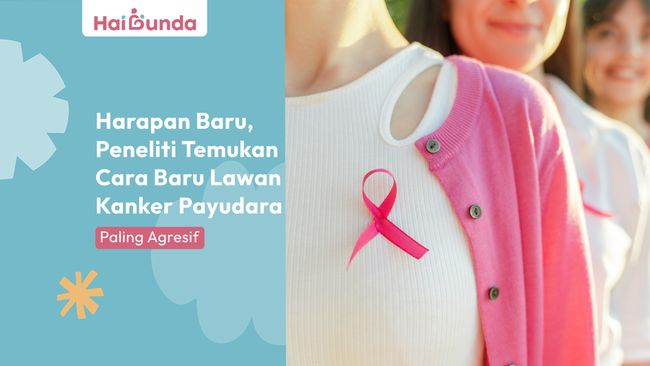 Harapan Baru, Peneliti Temukan Cara Baru Lawan Kanker Payudara Paling Agresif