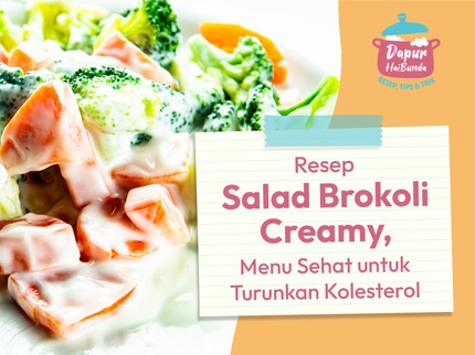 Resep Salad Brokoli Creamy, Menu Sehat untuk Turunkan Kolesterol