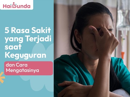 5 Rasa Sakit yang Terjadi saat Keguguran dan Cara Mengatasinya