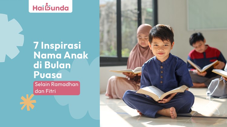 7 Inspirasi Nama Anak di Bulan Puasa Selain Ramadhan dan Fitri