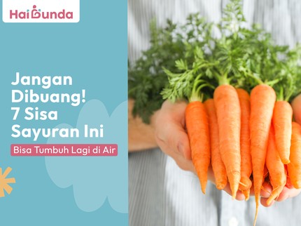 Jangan Dibuang! 7 Sisa Sayuran Ini Bisa Tumbuh Lagi di Air