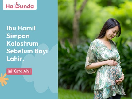 Ibu Hamil Simpan Kolostrum Sebelum Bayi Lahir, Ini Kata Ahli