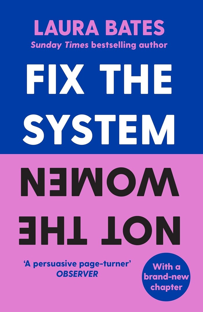 Buku Fix the System, Not the Women by Laura Bates menjelaskan perempuan selalu jadi korban diskriminasi bukan karena ada yang salah dari perilaku perempuan itu sendiri, tapi karena kesalahan sistemik./ Foto: Amazon.com