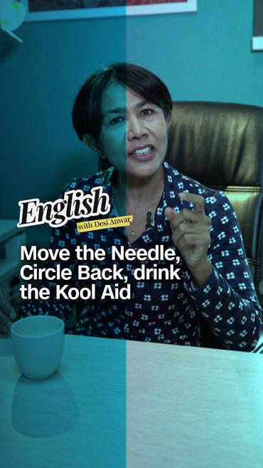 Move the Needle, Circle Back & Drink the Kool Aid, Apa Sih Artinya?