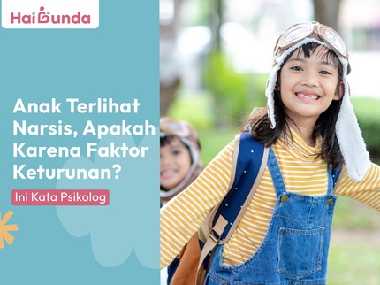 Anak Terlihat Narsis, Apakah Karena Faktor Keturunan? Ini Kata Psikolog