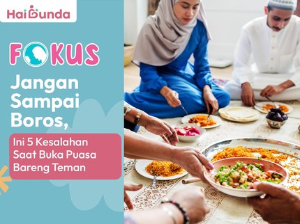 Jangan Sampai Boros, Ini 5 Kesalahan Saat Buka Puasa Bareng Teman