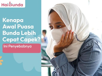 Kenapa Awal Puasa Bunda Lebih Cepat Capek? Ini Penyebabnya