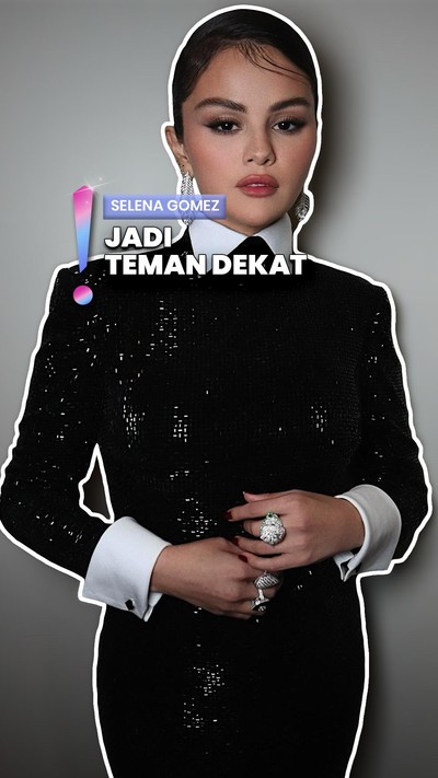 Video: Ternyata Ini Alasan Selena Gomez Masukkan Followers ke Close Friends