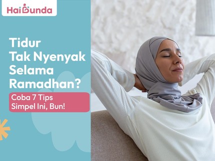 Tidur Tak Nyenyak Selama Ramadhan? Coba 7 Tips Simpel Ini, Bun!
