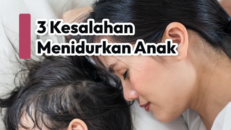 3 Kesalahan Menidurkan Anak yang Sebaiknya Tidak Dilakukan