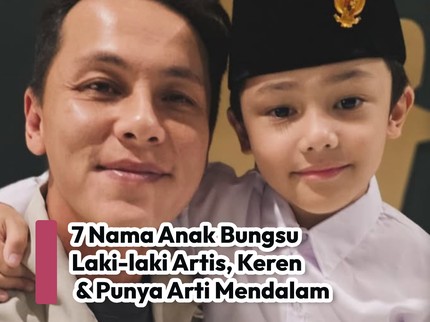 7 Nama Anak Bungsu Laki-laki Artis, Keren & Punya Arti Mendalam