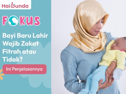 Bayi Baru Lahir Wajib Zakat Fitrah atau Tidak? Ini Penjelasannya
