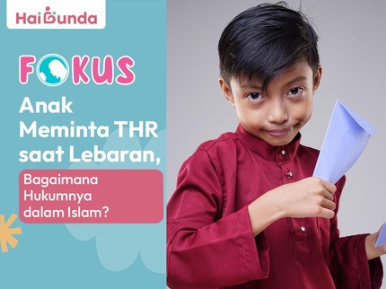 Anak Meminta THR saat Lebaran, Bagaimana Hukumnya dalam Islam?