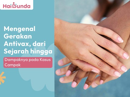 Mengenal Gerakan Antivax, dari Sejarah hingga Dampaknya pada Kasus Campak