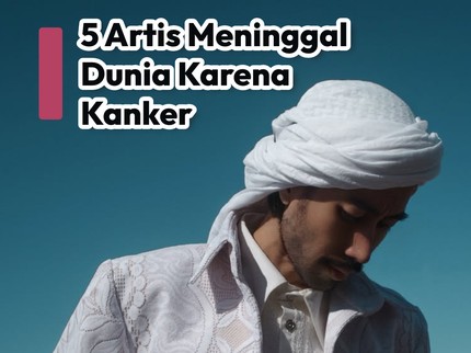 5 Artis Meninggal Dunia Karena Kanker