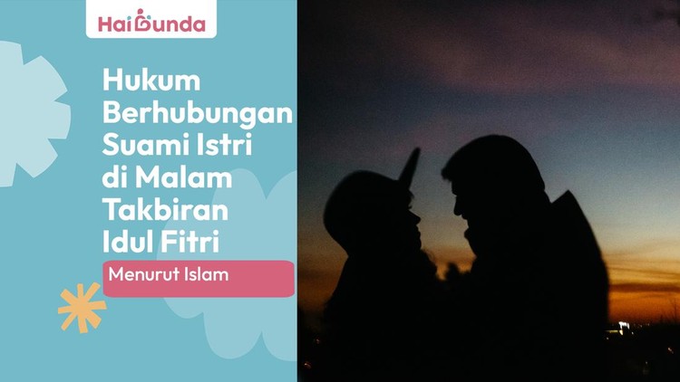 Hukum Berhubungan Suami Istri di Malam Takbiran Idul Fitri Menurut Islam