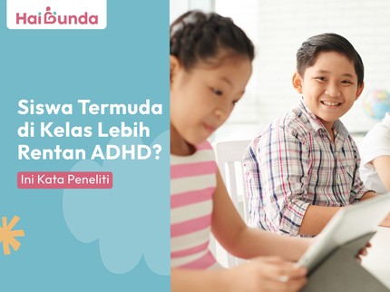 Siswa Termuda di Kelas Lebih Rentan ADHD? Ini Kata Peneliti