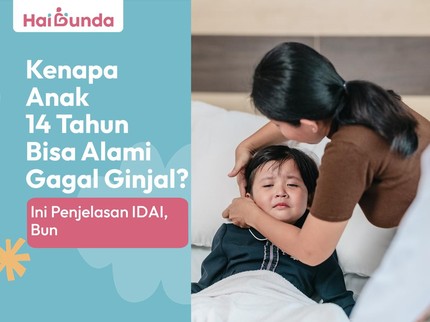 Kenapa Anak 14 Tahun Bisa Alami Gagal Ginjal? Ini Penjelasan IDAI, Bun