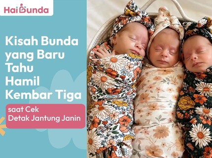Kisah Bunda yang Baru Tahu Hamil Kembar Tiga saat Cek Detak Jantung Janin