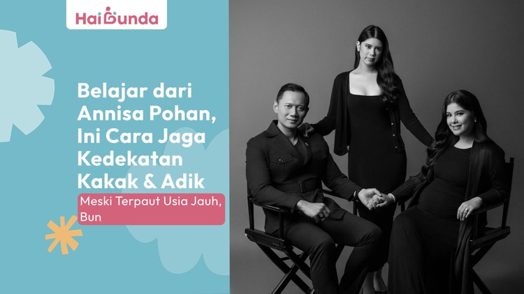 Belajar dari Annisa Pohan, Ini Cara Jaga Kedekatan Kakak & Adik Meski Terpaut Usia Jauh, Bun